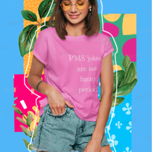 PMS jokes are not funny , period tshirt, memmzy merch tshirt