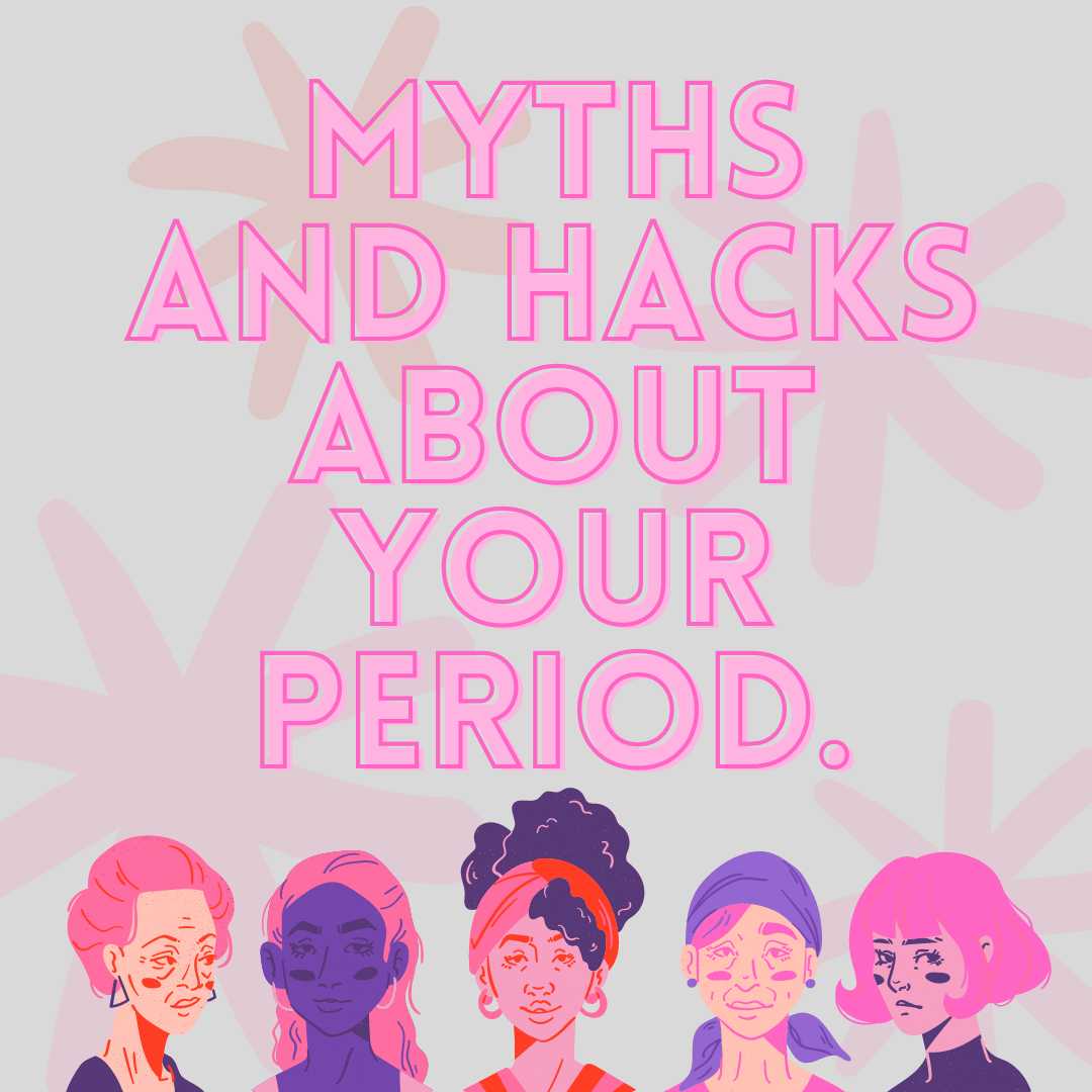 Myths and hacks about your periods!